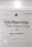 Yola Düşen Gölge / Murat Darılmaz