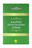 Kalpten Dünya Sevgisini Atmak