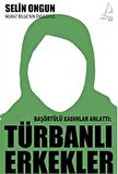 Başörtülü Kadınlar Anlattı Türbanlı Erkekler / Selin Ongun