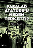Paşalar Atatürk'ü Neden Terk Etti ? / Tamer Kaplan