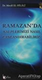 Ramazan'da Kalplerimizi Nasıl Canlandırabiliriz?