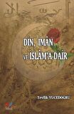 Din, İman ve İslam'a Dair