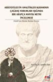 Aristotales'in Analitikler Kuramının Çağdaş Yorumları Işığında Bir Arapça Mantık Metni İncelemesi