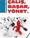 Çalış, Başar, Yönet.