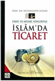Fıkhi ve Ahlaki Yönleriyle İslamda Ticaret