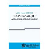 Algı ya da Gerçek: Hz. Peygamber'i Anmak veya Anlamak Üzerine