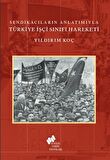 Sendikacıların Anlatımıyla Türkiye İşçi Sınıfı Hareketi