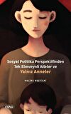 Sosyal Politika Perspektifinden Tek Ebeveynli Aileler ve Yalnız Anneler / Melike Boztilki
