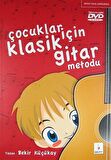 Çocuklar İçin Klasik Gitar Metodu (Dvd Hediyeli) / Bekir Küçükay