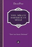 Yoel, Mika ve Habakkuk’un Mesajı