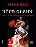 Uğur Olsun!