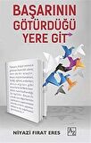 Başarının Götürdüğü Yere Git