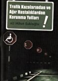 Trafik Kazalarından ve Ağır Hastalıklardan Korunma Yolları