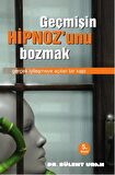 Geçmişin Hipnozunu Bozmak