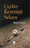 Çiçekler Kesmişti Selamı