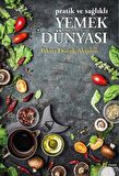 Pratik ve Sağlıklı Yemek Dünyası / Fikret Doruk Aktoros