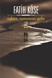 Aşktır, Zamansız Gelir / Fatih Köse