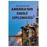 Hazar Havzası'nda Amerika'nın Enerji Diplomasisi