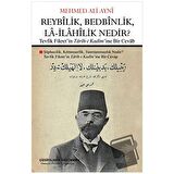 Reybilik, Bedbinlik, La- İlahilik Nedir?