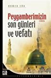 Peygamberimizin Son Günleri ve Vefatı - Ahmed Cad - Karınca & Polen Yayınları