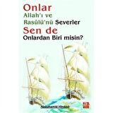 Onlar Allah'ı ve Rasulü'nü Severler Sen de Onlardan Biri Misin?