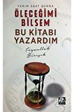 Yarım Saat Sonra Öleceğimi Bilsem Bu Kitabı Yazardım