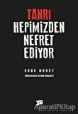 Tanrı Hepimizden Nefret Ediyor