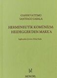 Hermeneutik Komünizm: Heidegger’den Marx’a
