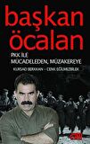 Başkan Öcalan & PKK İle Mücadeleden, Müzakereye... / Kürşad Berkkan
