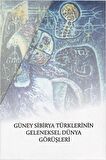 Güney Sibirya Türklerinin Geleneksel Dünya Görüşleri (3 Kitap Takım)