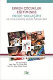Erken Çocukluk Eğitiminde Proje Yaklaşımı ve Uygulanmış Proje Örnekleri
