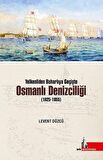 Yelkenliden Buharlıya Geçişte Osmanlı Denizciliği (1825-1855)