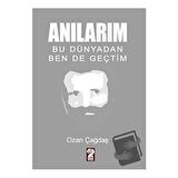 Anılarım - Bu Dünyadan Ben de Geçtim