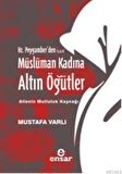 Hz. Peygamber’den Müslüman Kadına Altın Öğütler