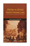 Ölüm Ve Ötesi Halk Inançları & Günümüz Halk Inançlarına Yönelik Bir Tesbit Ve Değerlendirme