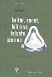 Kültür, Sanat, Bilim ve Felsefe Üzerine
