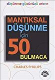 Mantıksal Düşünme İçin 50 Bulmaca / Charles Phillips