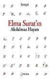 Elma Surat'ın Akılalmaz Hayatı