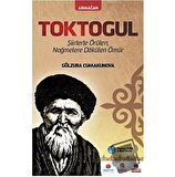 Toktogul : Şiirlerle Örülen Nağmelere Dökülen Ömür