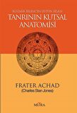 Kozmik Bilincin Üstün İfşası Tanrının Kutsal Anatomisi / Frater Achad