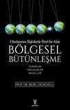 Bölgesel Bütünleşme - Uluslararası İlişkilerde Özel Bir Alan