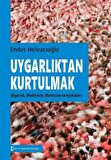 Uygarlıktan Kurtulmak / Ender Helvacıoğlu