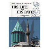 Mawlana Jalal Al-Din Al-Rumi His Life and His Path