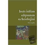 Batı İslam Algısının Arkeolojisi