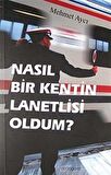 Nasıl Bir Kentin Lanetlisi Oldum? / Mehmet Aycı