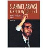 S. Ahmet Arvasi Kronolojisi