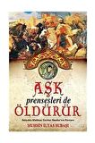 Aşk Prensesleri De Öldürür & Selçuklu Melikesi Gevher Nesibe'nin Romanı