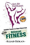Sen Bir Harikasın & Sağlıklı Yaşam ve İdeal Vücut İçin Bilimsel Fitness / İlşad Özkan