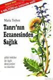 Tanrı'nın Eczanesinden Sağlık; Şifalı Bitkiler İle İlgili Deneyimler ve Öneriler