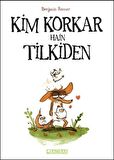 Kim Korkar Hain Tilkiden